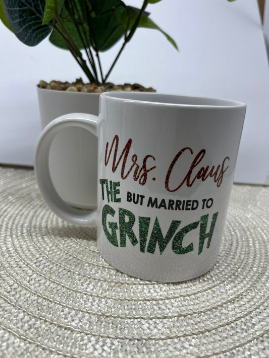 Mrs. Claus BUT Married to the Grinch - 11 Ounce Coffee Mug