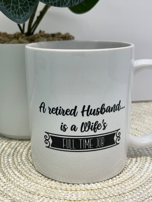 Retired Husband Wife Full Time Job - 11 Ounce Coffee Mug