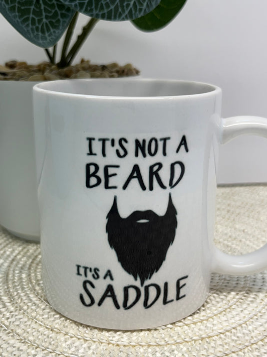 Not A Beard It’s A Saddle - 11 Ounce Coffee Mug